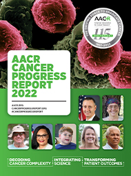 AACR Cancer Progress Report 2022
