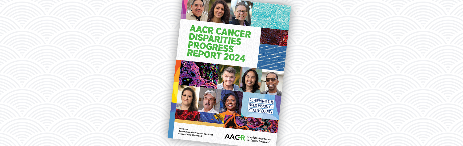 <p>AACR Cancer Disparities Progress Report 2024</p>