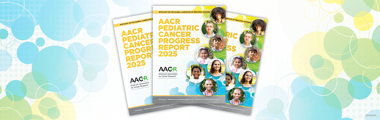 AACR Pediatric Cancer Progress Report 2025